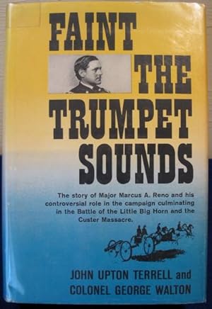 Seller image for Faint The Trumpet Sounds, The Life and Trial of Major Reno for sale by K & B Books