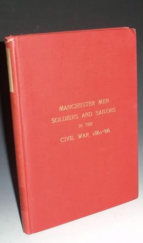Manchester Men Soldiers and Sailors in the Civil War, 1861-1866