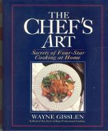 The Chef's Art: Secrets of Four-Star Cooking at Home