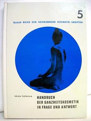 Handbuch der Ganzheitskosmetik in Frage und Antwort. Blaue Reihe der Heidelberger Kosmetik-Skript...