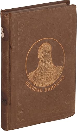 Bild des Verkufers fr The Life of William Henry Harrison, (of Ohio,) the People's Candidate for the Presidency. With a history of the wars with the British and Indians on our North-Western Frontier zum Verkauf von Between the Covers-Rare Books, Inc. ABAA