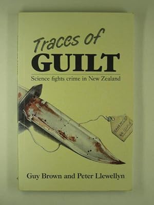 Traces of Guilt : Science Fights Crime in New Zealand.