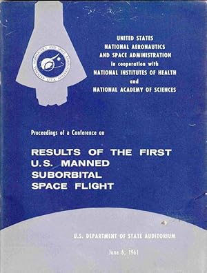 Proceedings of a Conference on Results of the First U. S. Manned Suborbital Space Flight