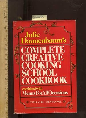 Imagen del vendedor de Julie Dannenbaum's Complete Creative Cooking School Cookbook : Combined with Menus for All Occasions : Twon Volumes in One [Illustrated Cookbook / Recipe Collection, Fresh Ideas, Traditional Fare, Cooking Instructions & Techniques explained] a la venta por GREAT PACIFIC BOOKS