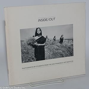 Immagine del venditore per Inside/out: an anthology of photographs by students from the San Francisco Art Institute venduto da Bolerium Books Inc.