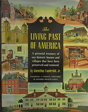 Immagine del venditore per The Living Past of America: A Pictorial Treasury of Our Historic Houses and Villages That Have Been Perserved and Restored. venduto da Moneyblows Books & Music