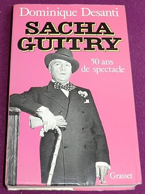 Bild des Verkufers fr SACHA GUITRY - Cinquante ans de spectacle zum Verkauf von LE BOUQUINISTE