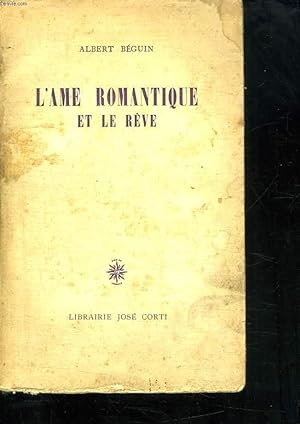 Seller image for L AME ROMANTIQUE ET LE REVE. ESSAI SUR LE ROMANTISME ALLEMAND ET LA POESIE FRANCAISE. for sale by Le-Livre