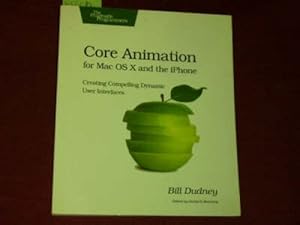 Seller image for Core Animation for Mac OS X and the iPhone: Creating Compelling Dynamic User Interfaces (Pragmatic Programmers). for sale by Der-Philo-soph