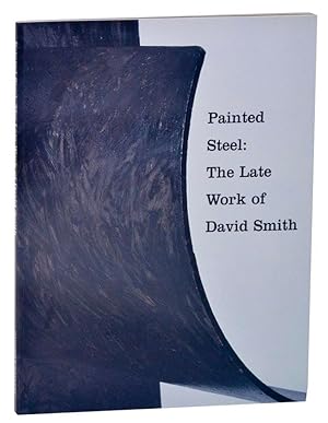 Bild des Verkufers fr Painted Steel: The Late Work of David Smith zum Verkauf von Jeff Hirsch Books, ABAA