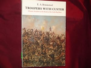Imagen del vendedor de Troopers with Custer. Historic Incidents of the Battle of the Little Big Horn. a la venta por BookMine