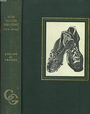 Seller image for GRANDE COLLECTION ENCYCLOPEDIQUE DU FOOTBALL. EQUIPE DE FRANCE for sale by Le-Livre