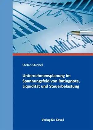 Seller image for Unternehmensplanung im Spannungsfeld von Ratingnote, Liquidität und Steuerbelastung, for sale by Verlag Dr. Kovac GmbH