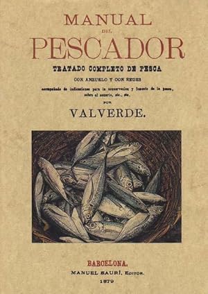 Imagen del vendedor de MANUAL DEL PESCADOR. Tratado completo de pesca con anzuelo y con redes acompaado de indicaciones para la conservacin y fomento de la pesca, sobre el acuario, etc., etc. a la venta por Librera Races