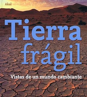 TIERRA FRAGIL. Vistas de un mundo cambiante