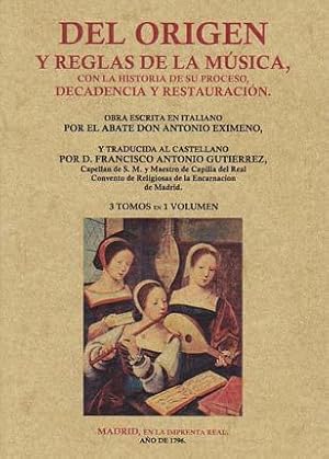 DEL ORIGEN Y REGLAS DE LA MUSICA, con la historia de su proceso, decadencia y Restauración. 3 tom...