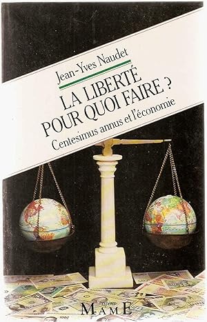 Seller image for La liberte pour quoi faire ? centesimus annus et l'conomie for sale by dansmongarage