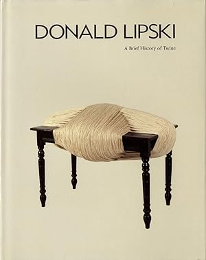 Imagen del vendedor de Donald Lipski: A Brief History of Twine a la venta por Vincent Borrelli, Bookseller