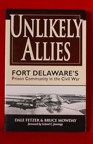 Imagen del vendedor de Unlikely Allies:Fort Delaware'sPrison Community in the Civil War a la venta por Bruce Irving