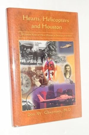 Hearts, Helicopters and Houston: 50 Golden Years of Heart Disease as Seen By an Insider