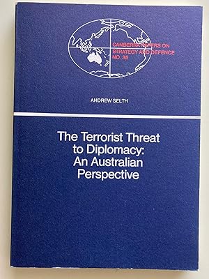 Seller image for The Terrorist Threat to Diplomacy: An Australian Perspective (Canberra Papers on Strategy and Defence No. 35) for sale by M.S.  Books
