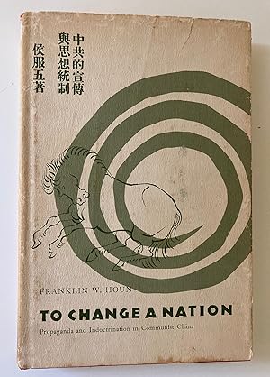 Image du vendeur pour To Change A Nation: Propaganda and Indoctrination in Communist China mis en vente par M.S.  Books