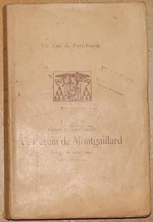 Imagen del vendedor de UN AMI DE PORT-ROYAL. MESSIRE PIERRE-JEAN-FRANCOIS DE PERCIN DE MONTGAILLARD, EVEQUE DE SAINT-PONS (1633-1665-1713). a la venta por Librairie du Chteau de Capens