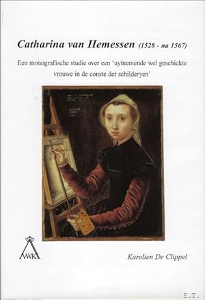 Immagine del venditore per Catharina van Hemessen (1528 - na 1567). Een monografische studie over een uytnemende wel geschickte vrouwe in de conste der schilderyen venduto da BOOKSELLER  -  ERIK TONEN  BOOKS