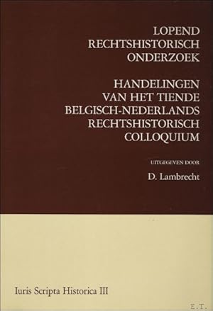 Seller image for Lopend rechtshistorisch onderzoek. Handelingen van het tiende Belgisch-Nederlands Rechtshistorisch colloquium. for sale by BOOKSELLER  -  ERIK TONEN  BOOKS