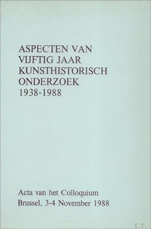 Image du vendeur pour Aspecten van vijftig jaar kunsthistorisch onderzoek. 1938-1988. Acta van het Colloquium, Brussel, 3-4 november 1988. mis en vente par BOOKSELLER  -  ERIK TONEN  BOOKS