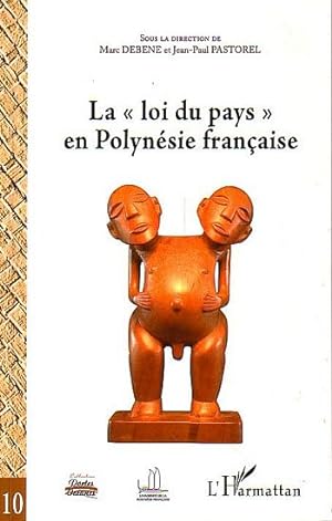 Seller image for LA "LOI DU PAYS" EN POLYNESIE FRANCAISE for sale by Jean-Louis Boglio Maritime Books