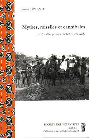 Seller image for MYTHES, MISSILES ET CANNIBALES - Le rcit d'un premier contact en Australie for sale by Jean-Louis Boglio Maritime Books