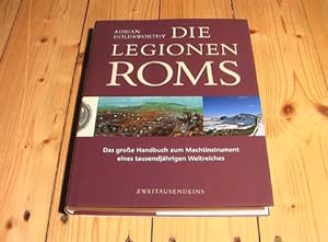 Die Legionen Roms. Das große Handbuch zum Machtinstrument eine tausendjährigen Weltreiches.