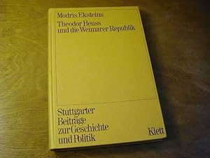 Bild des Verkufers fr Theodor Heuss und die Weimarer Republik. Ein Beitrag zur Geschichte des deutschen Liberalismus = Stuttgarter Beitrge zur Geschichte und Politik Band 3 zum Verkauf von Antiquariat Fuchseck