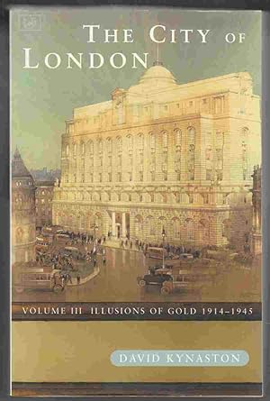 Imagen del vendedor de The City of London Volume III Illusions of Gold 1914-1945 a la venta por Riverwash Books (IOBA)