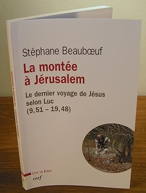 LA MONTÉE À JÉRUSALEM Le dernier voyage de Jésus selon Luc (9,51-19,48)