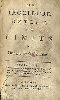 THE PROCEDURE, EXTENT, AND LIMITS OF HUMAN UNDERSTANDING