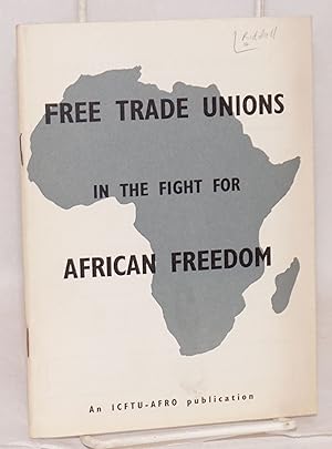 Free trade unions in the fight for African freedom; with a preface by H. P. Adebola and Omer Becu