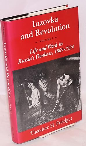 Immagine del venditore per Iuzovka and the Revolution: volume I; life and work in Russia's Donbass, 1869 - 1924 venduto da Bolerium Books Inc.