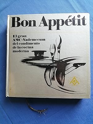 Image du vendeur pour Bon Apptit : el gran AMC-Vademcum del condimento de la cocina moderna mis en vente par Perolibros S.L.