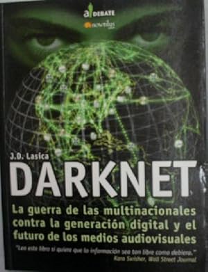 DARKNET. LA GUERRA DE LAS MULTINACIONALES CONTRA LA GENERACION DIGITAL Y EL FUTURO DE LOS MEDIOS ...