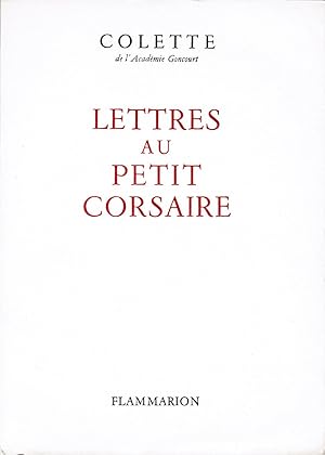 Image du vendeur pour Lettres au petit corsaire. Texte tabli et annot par Claude Pichois et Roberte Forbin. Prface de Maurice Goudeket. mis en vente par Des livres autour (Julien Mannoni)