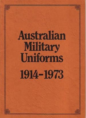 Seller image for AUSTRALIANS AT WAR. AUSTRALIAN MILITARY UNIFORMS 1914-1973. for sale by Black Stump Books And Collectables