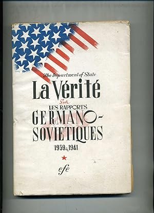 LA VÉRITÉ SUR LES RAPPORTS GERMANO-SOVIETIQUES 1939 à 1941. (The Department of State). Edition re...