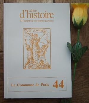 Imagen del vendedor de La commune de Paris, les rpercussions de la commune aux Etats-Unis, le cas de la presse : La commune de Paris et la grve gnrale de 1877, amis et ennemis de la commune de Paris en Allemagne,  la recherche du temps des cerises, la commune de Paris vue par un crivain chinois, the civil war in France sous le feu d'un critique franais (1 juillet 1871), le mur des fdrs ou l'apprentissage de la manifestation, les amis de la commune 110 ans sur les traces des communards. Cahiers d'histoire de l'institut de recherches marxistes, n 44 a la venta por Bonnaud Claude