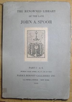 The Renowned Library of the Late John A. Spoor; Part I - A-L; Public Sale April 26, 27, 28, at th...