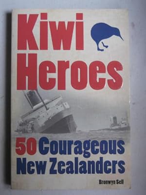 Kiwi Heroes : 50 Courageous New Zealanders