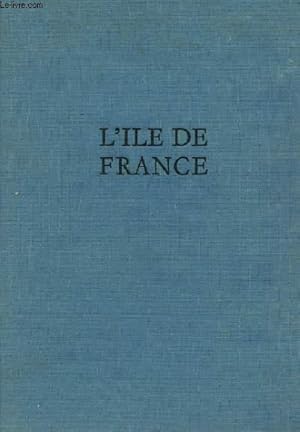 Image du vendeur pour L'ILE-DE-FRANCE PAR LE TEXTE ET L'IMAGE mis en vente par Le-Livre