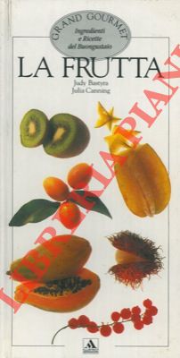 Bild des Verkufers fr La frutta. Grand gourmet ingredienti e ricette del buongustaio. zum Verkauf von Libreria Piani