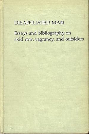 Bild des Verkufers fr Disaffilated Man. Essays and bibliography on skid row, vagrancy, and outsiders. zum Verkauf von Fundus-Online GbR Borkert Schwarz Zerfa